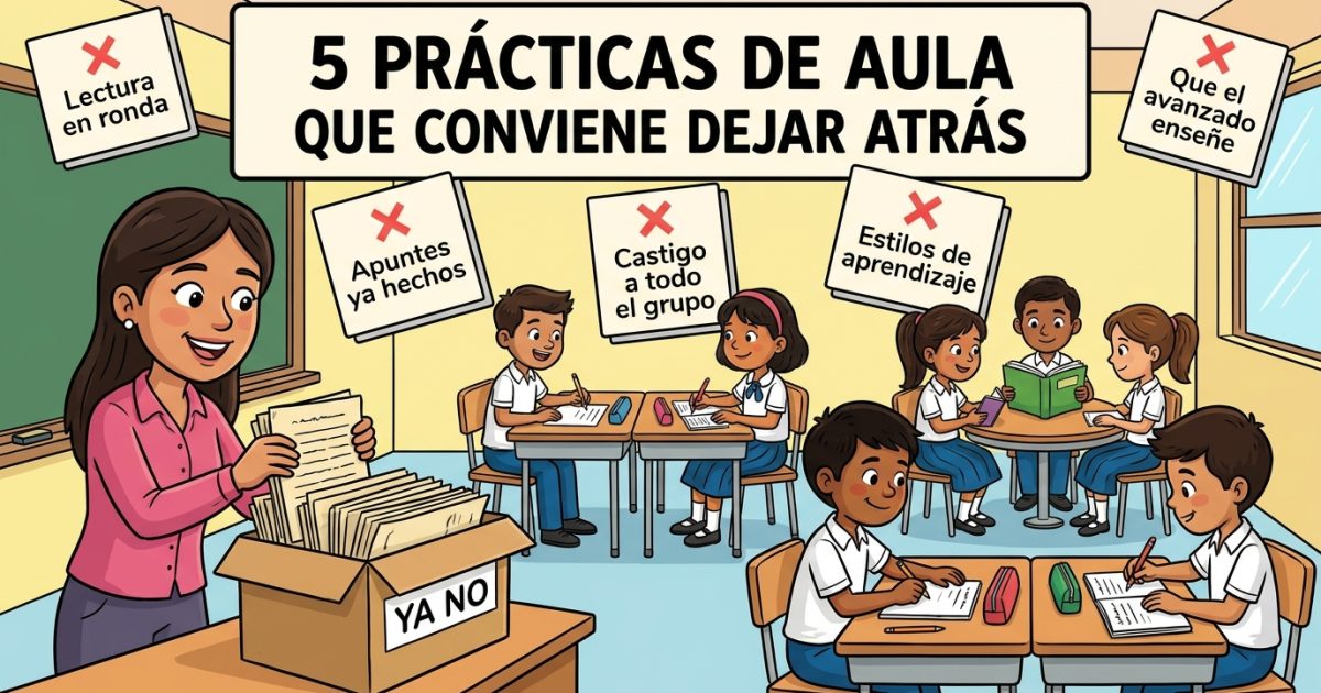 5 prácticas de aula que la evidencia dice que debemos dejar atrás (y qué hacer en su lugar)
